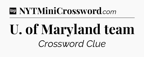 U. of Maryland team Crossword Clue