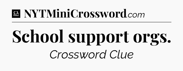 School support orgs - LA Times Crossword