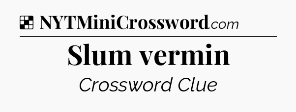 Solution: Slum vermin - NYT Crossword