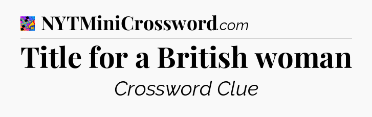 Title for a British woman Crossword Clue