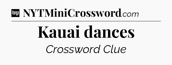 Kauai dances Crossword Clue
