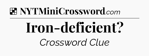 Solution: Iron-deficient - NYT Crossword
