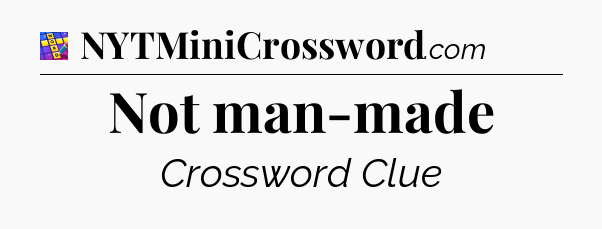 Not man-made Codycross