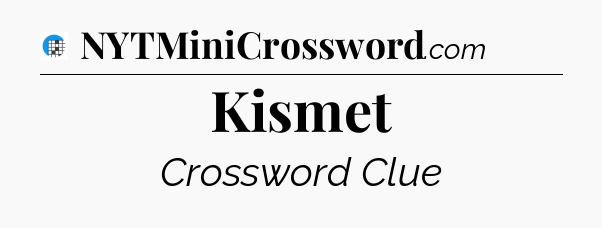 Kismet Crossword Clue