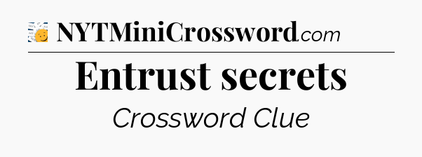 Entrust secrets - 7 Little Words