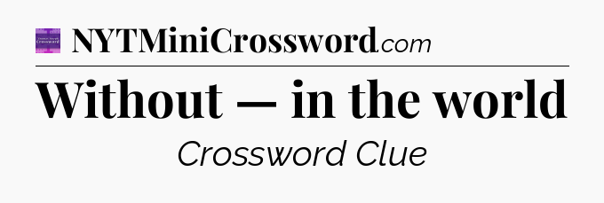 Without — in the world - Thomas Joseph Crossword