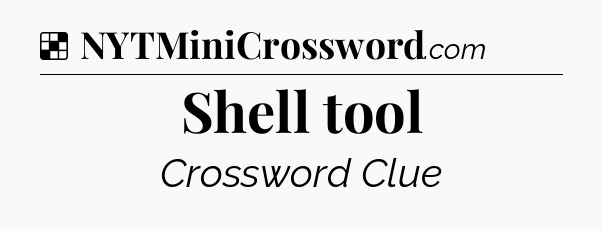Solution: Shell tool - NYT Crossword