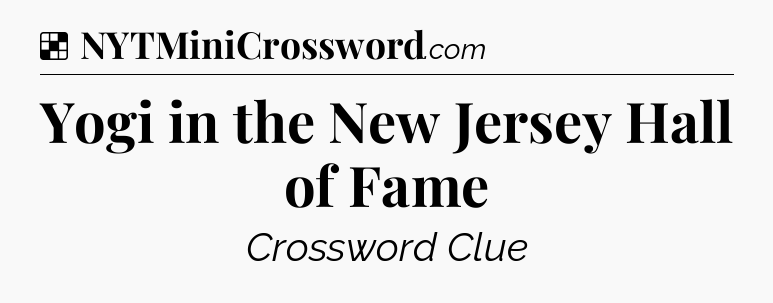 Solution: Yogi in the New Jersey Hall of Fame - NYT Crossword