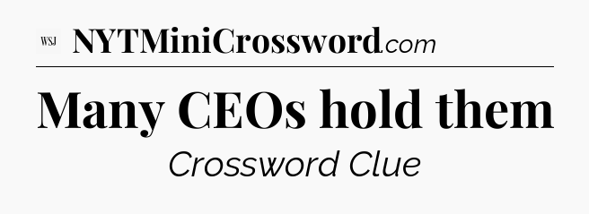 Many CEOs hold them - WSJ Crossword
