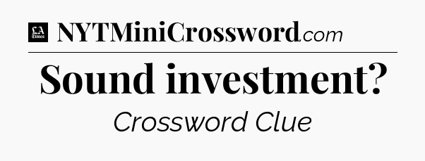 Sound investment - LA Times Crossword