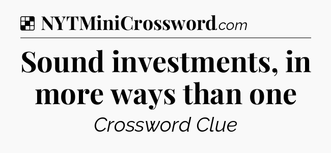 Solution: Sound investments, in more ways than one - NYT Crossword