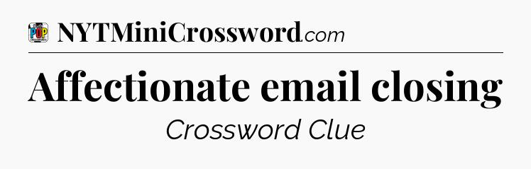 Affectionate email closing Crossword Clue