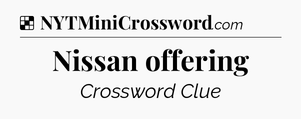 Solution: Nissan offering - NYT Crossword