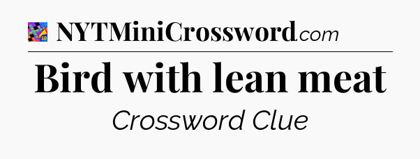 Bird with lean meat Crossword Clue