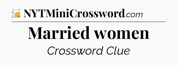 Married women - 7 Little Words