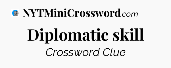Diplomatic skill Crossword Clue