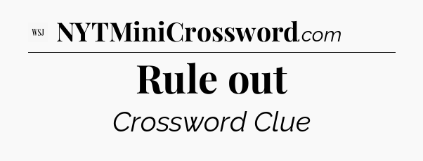 Rule out - WSJ Crossword
