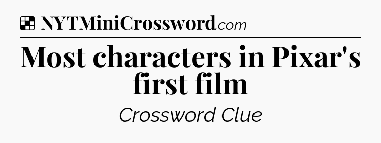 Solution: Most characters in Pixar's first film - NYT Crossword