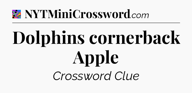 Dolphins cornerback Apple Crossword Clue
