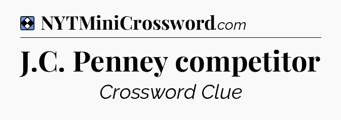 Solution: J.C. Penney competitor - NYT Mini Crossword
