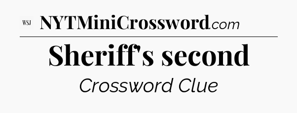 Sheriff's second - WSJ Crossword