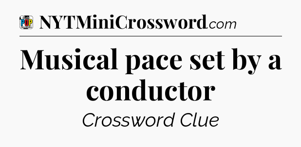 Musical pace set by a conductor Crossword Clue
