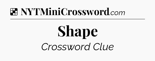 Solution: Shape - NYT Crossword