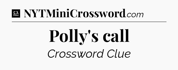 Polly's call - LA Times Crossword