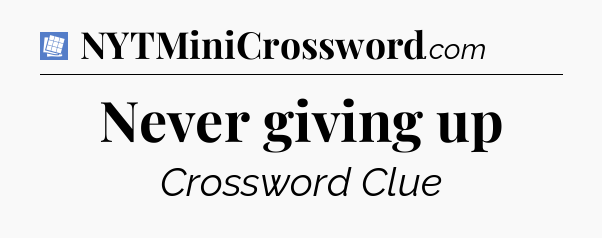 Never giving up Puzzle Page Crossword Clue