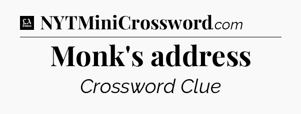Monk's address - LA Times Crossword