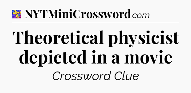 Theoretical physicist depicted in a movie Codycross