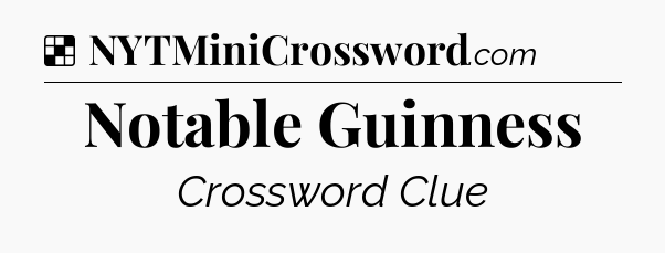 Solution: Notable Guinness  - NYT Crossword