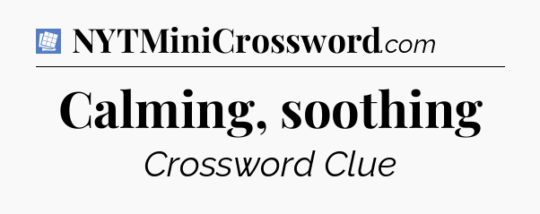 Calming, soothing Puzzle Page Crossword Clue