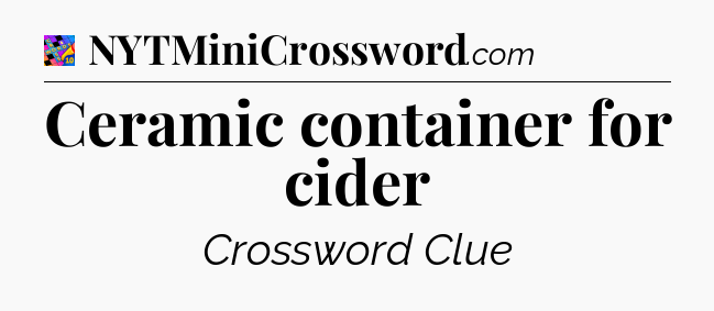 Ceramic container for cider Crossword Clue