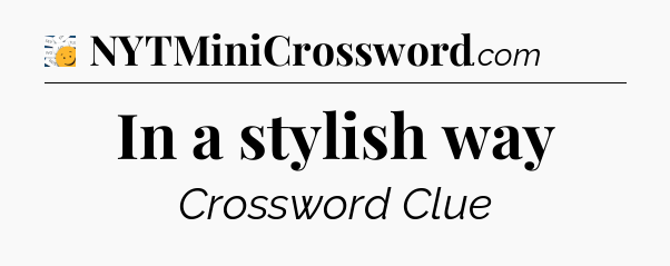 In a stylish way - 7 Little Words