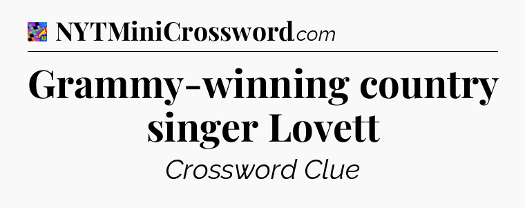 Grammy-winning country singer Lovett Crossword Clue