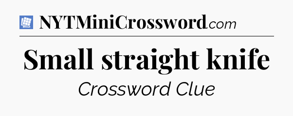 Small straight knife Puzzle Page Crossword Clue