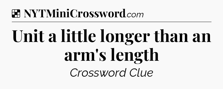 Solution: Unit a little longer than an arm's length - NYT Crossword