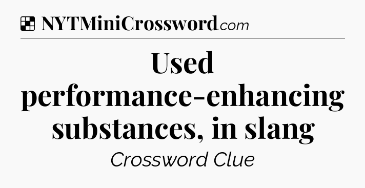 Solution: Used performance-enhancing substances, in slang - NYT Crossword