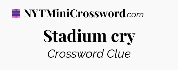 Stadium cry - Thomas Joseph Crossword