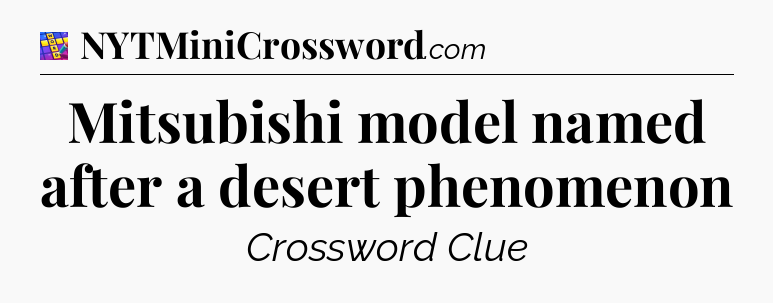 Mitsubishi model named after a desert phenomenon Codycross