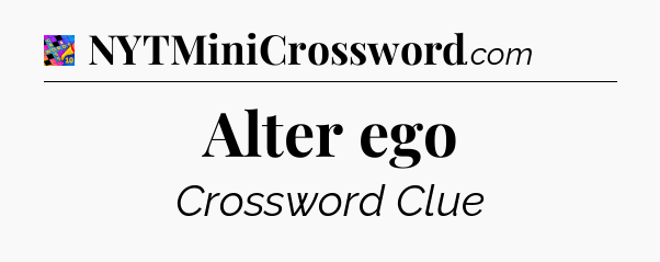 Alter ego Crossword Clue