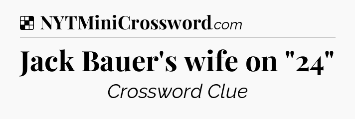 Solution: Jack Bauer's wife on 