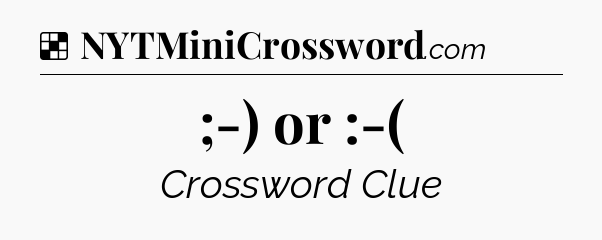 Solution: ;-) or :-( - NYT Crossword