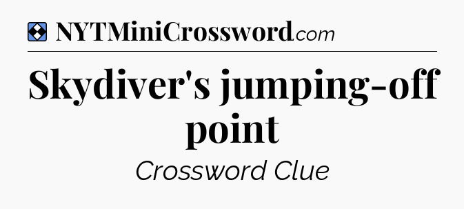 Solution: Skydiver's jumping-off point - NYT Mini Crossword