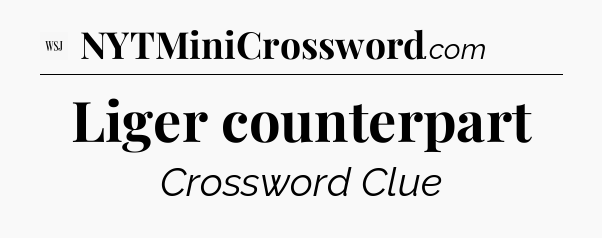 Liger counterpart - WSJ Crossword