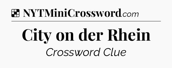 Solution: City on der Rhein - NYT Crossword