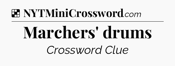 Solution: Marchers' drums - NYT Crossword