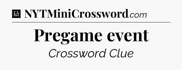 Pregame event - LA Times Crossword