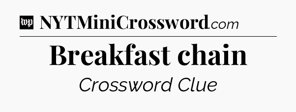 Breakfast chain Crossword Clue